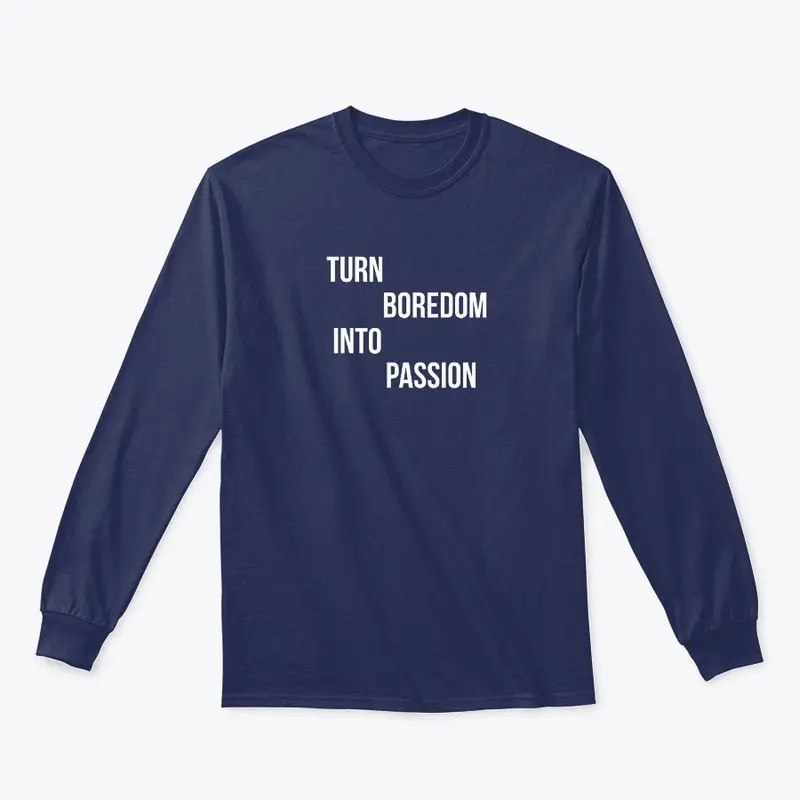 "Turn Boredom into Passion" motivational