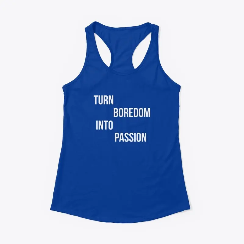 "Turn Boredom into Passion" motivational