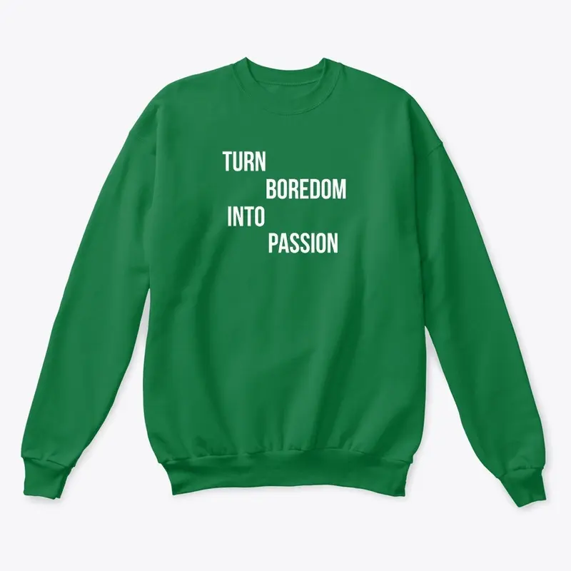 "Turn Boredom into Passion" motivational