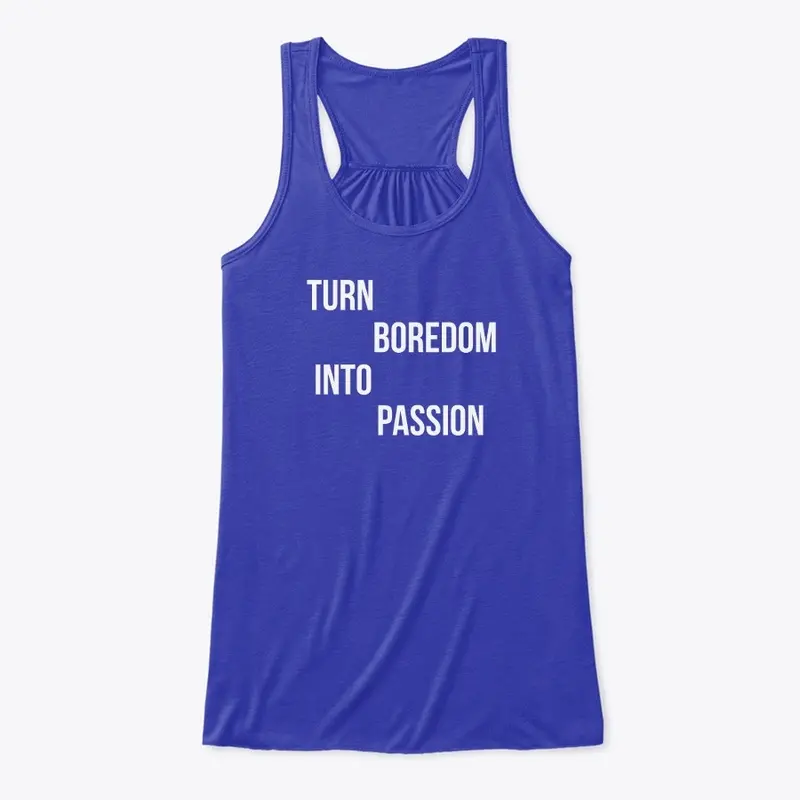 "Turn Boredom into Passion" motivational