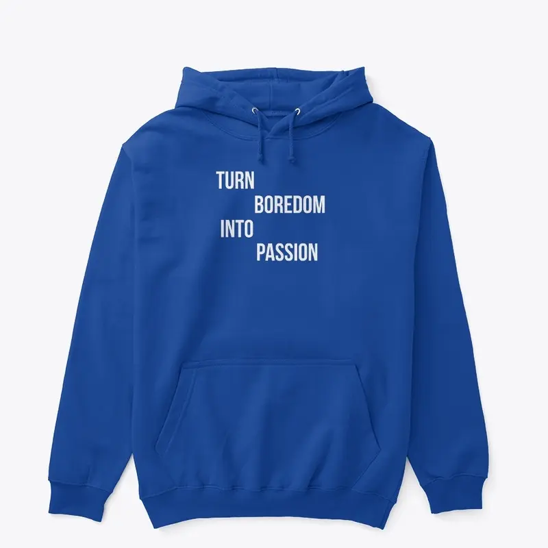 "Turn Boredom into Passion" motivational