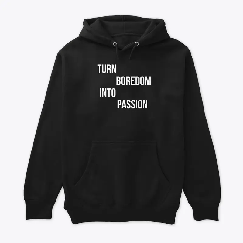 "Turn Boredom into Passion" motivational